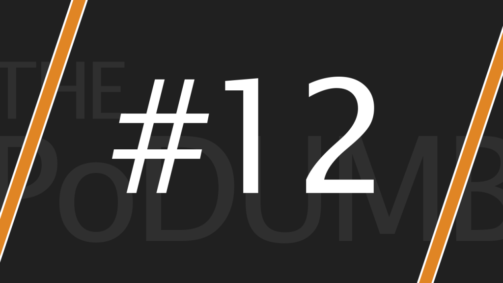 PoDUMB #12