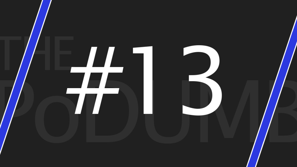PoDUMB #13