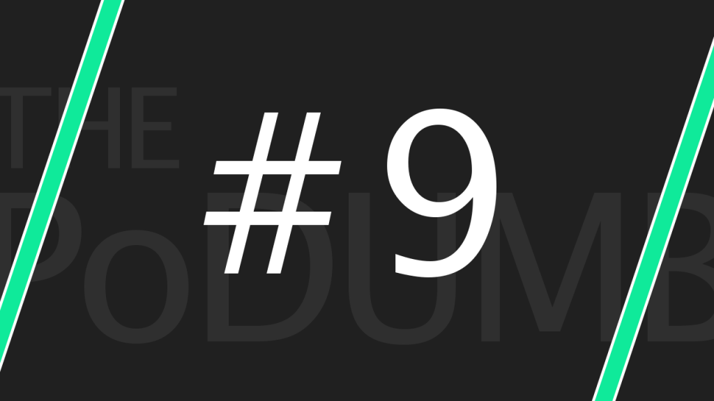 PoDUMB #9